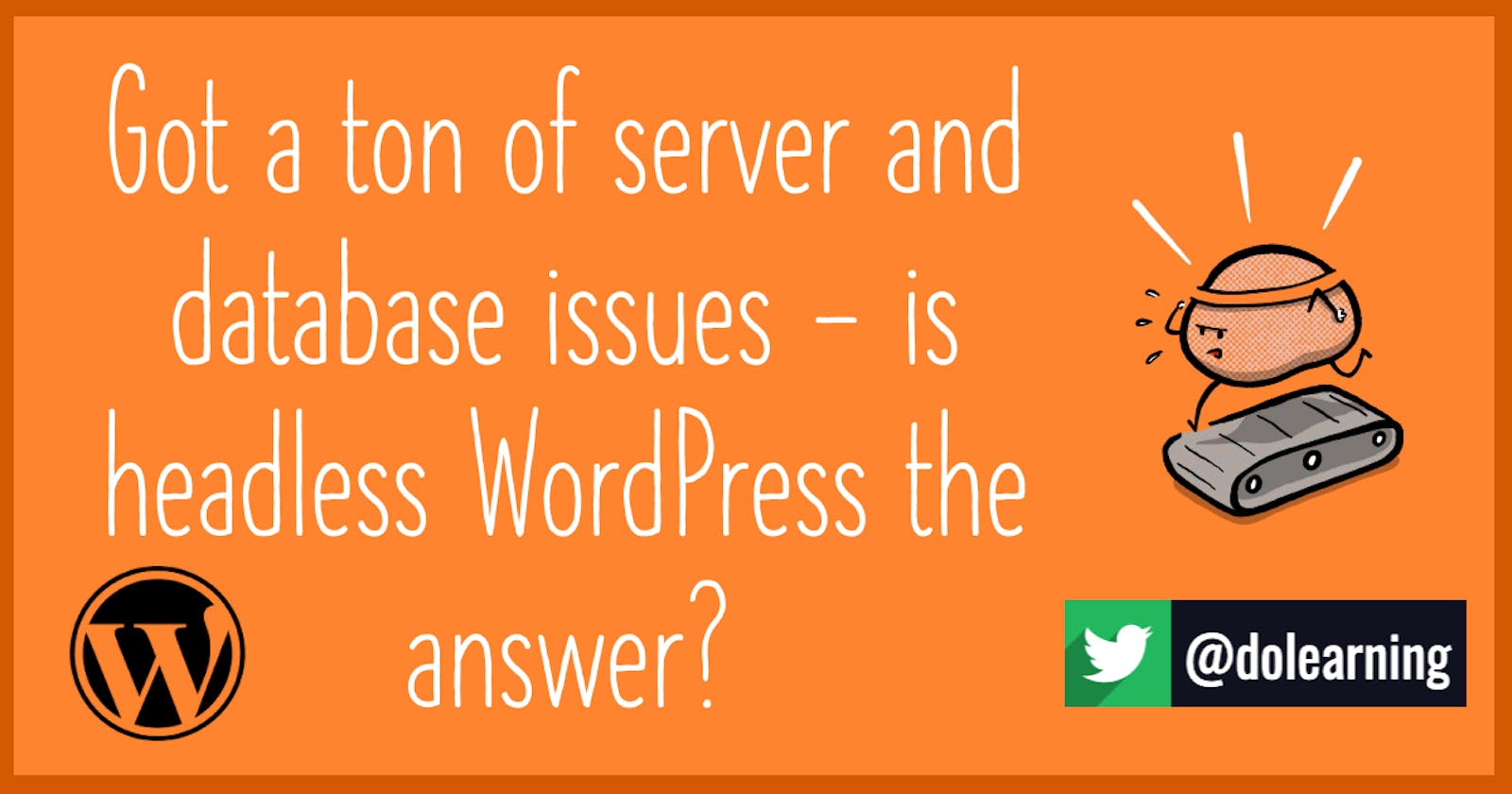 Got a ton of server and database issues - is headless WordPress the answer?