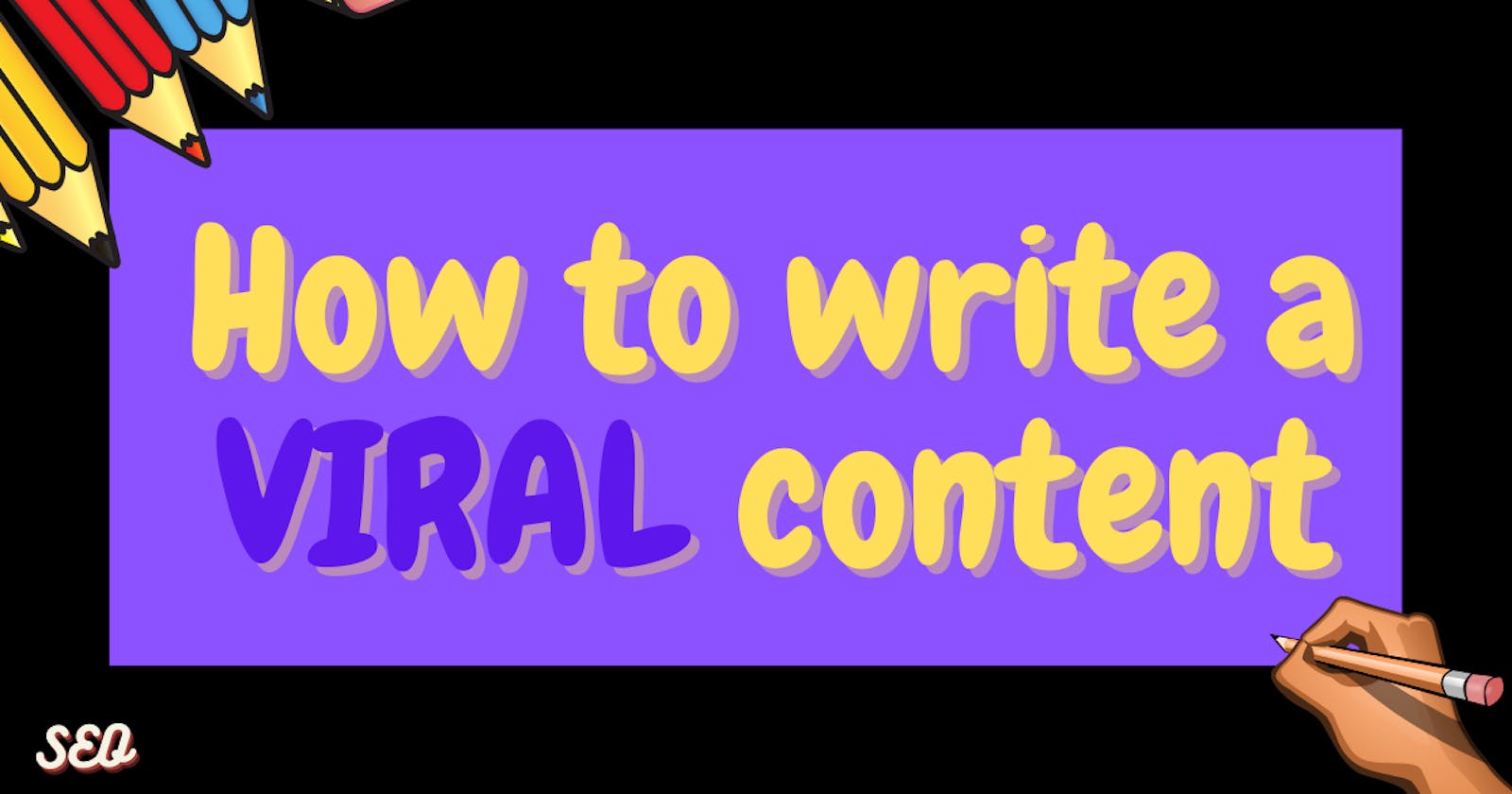 How you can also write a VIRAL content