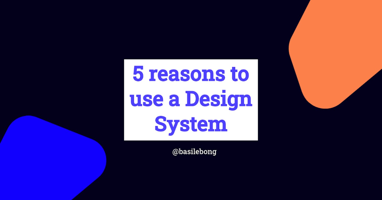5 reasons to use a Design System