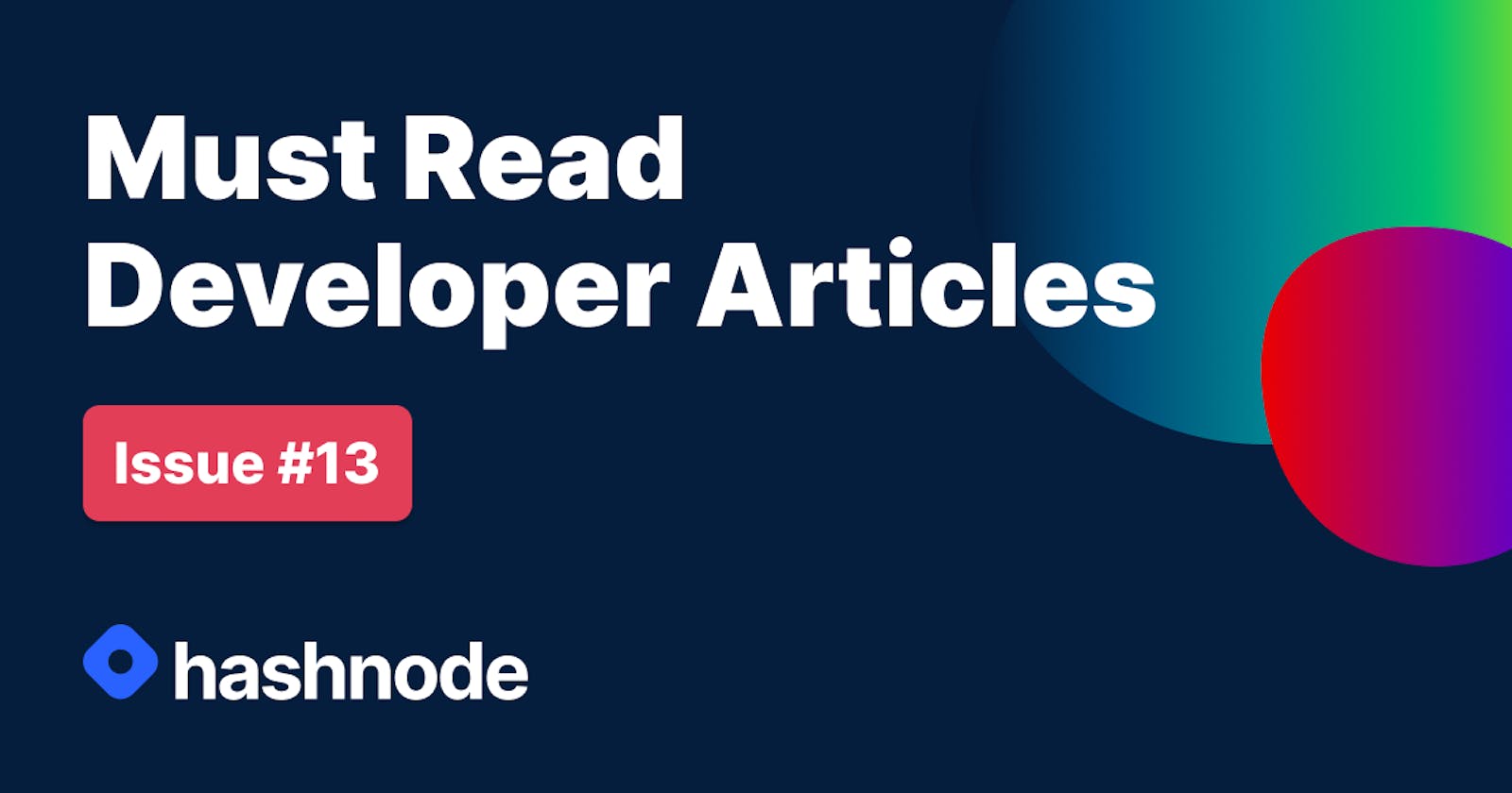 Must Read Developer Articles on Hashnode - #13
