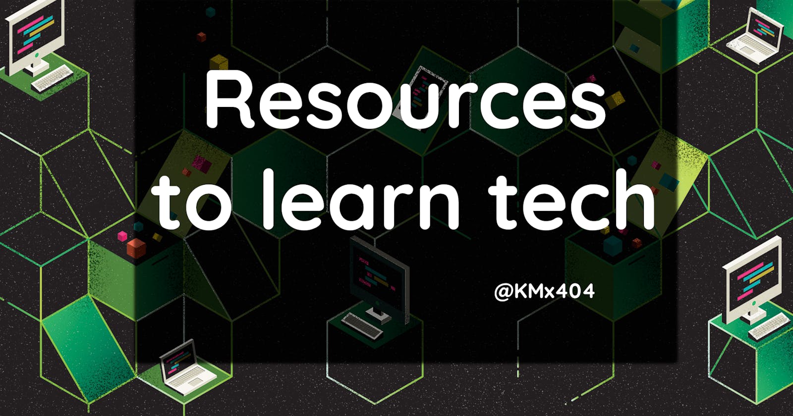 Resources to learn tech! (#RTLT)
