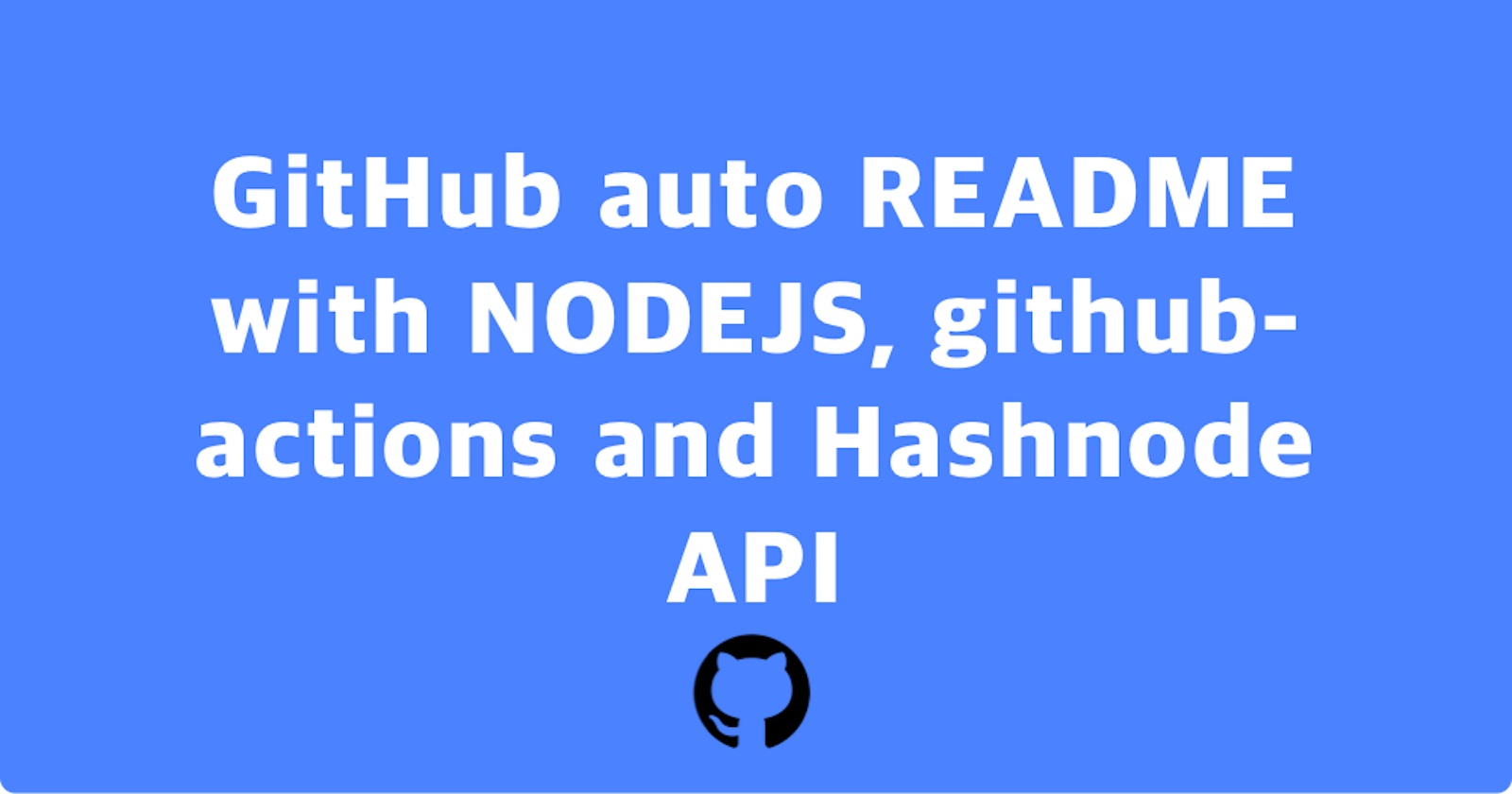 GitHub auto README with NODEJS, github-actions and Hashnode API