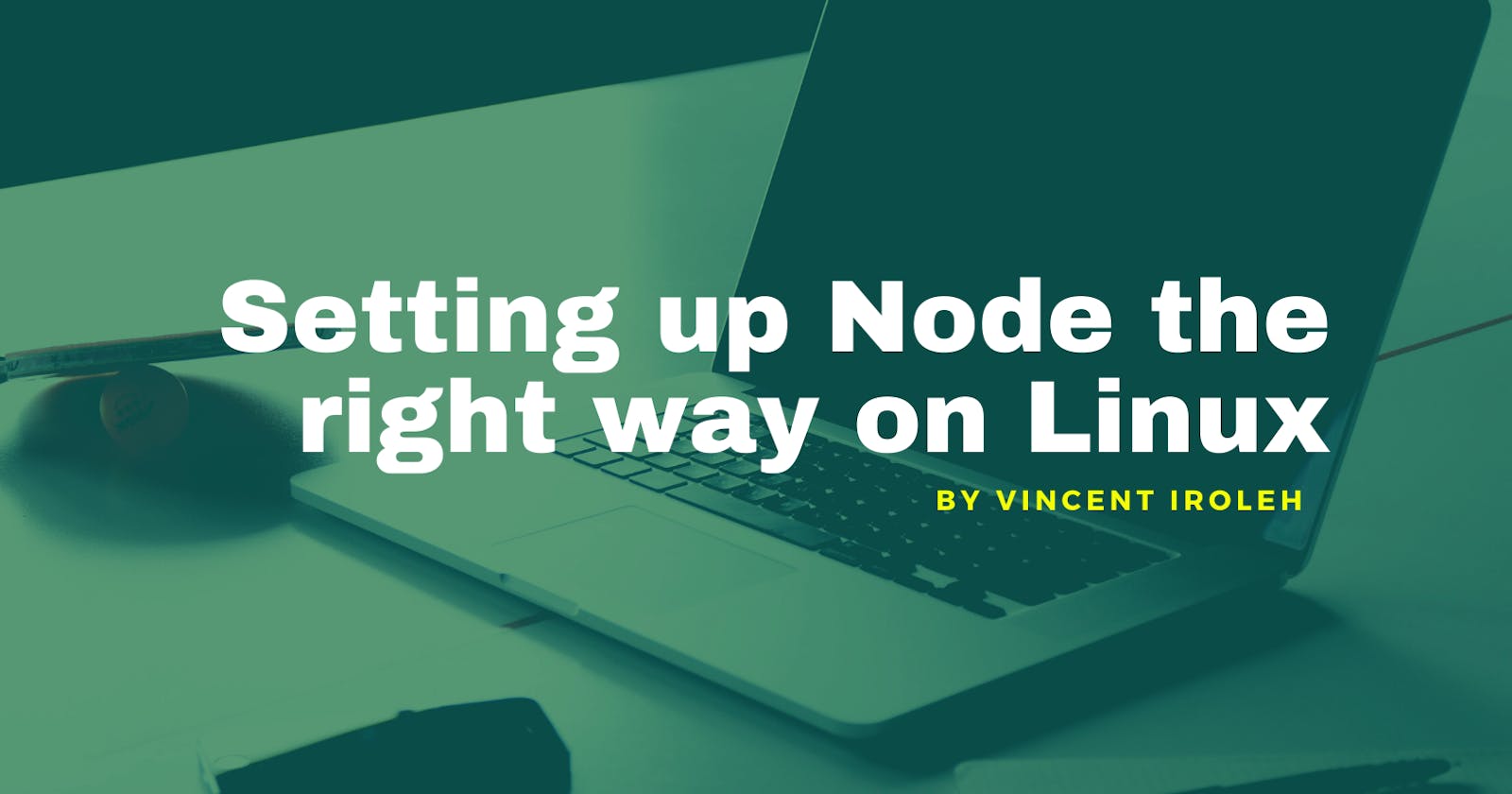 Setting up Node the right way on Linux