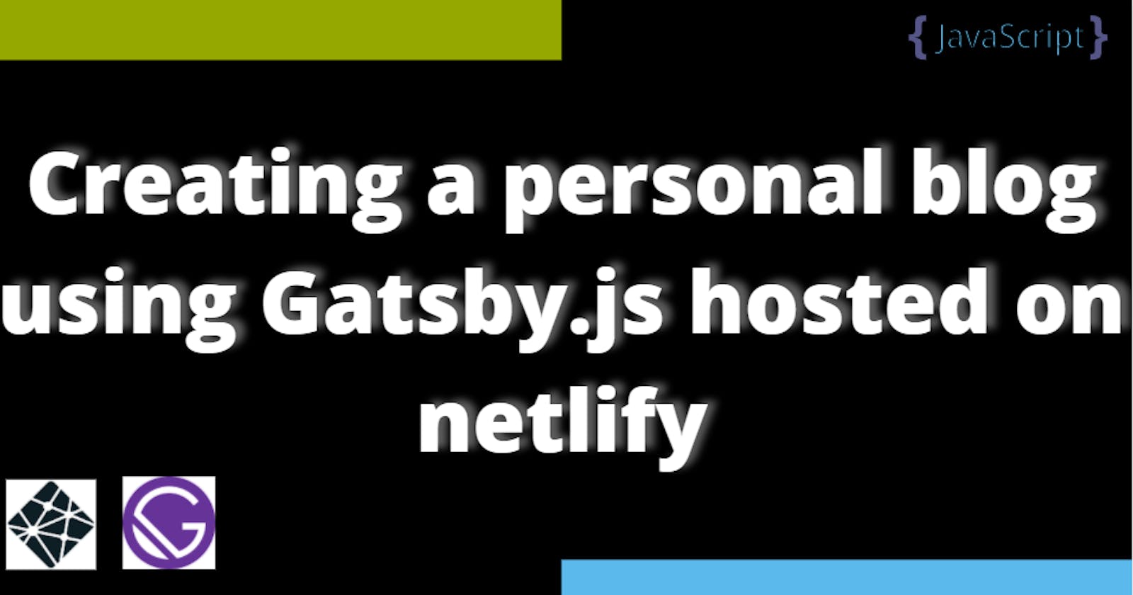 Start a personal blog at the end of 2020 using gatsby. I did it.