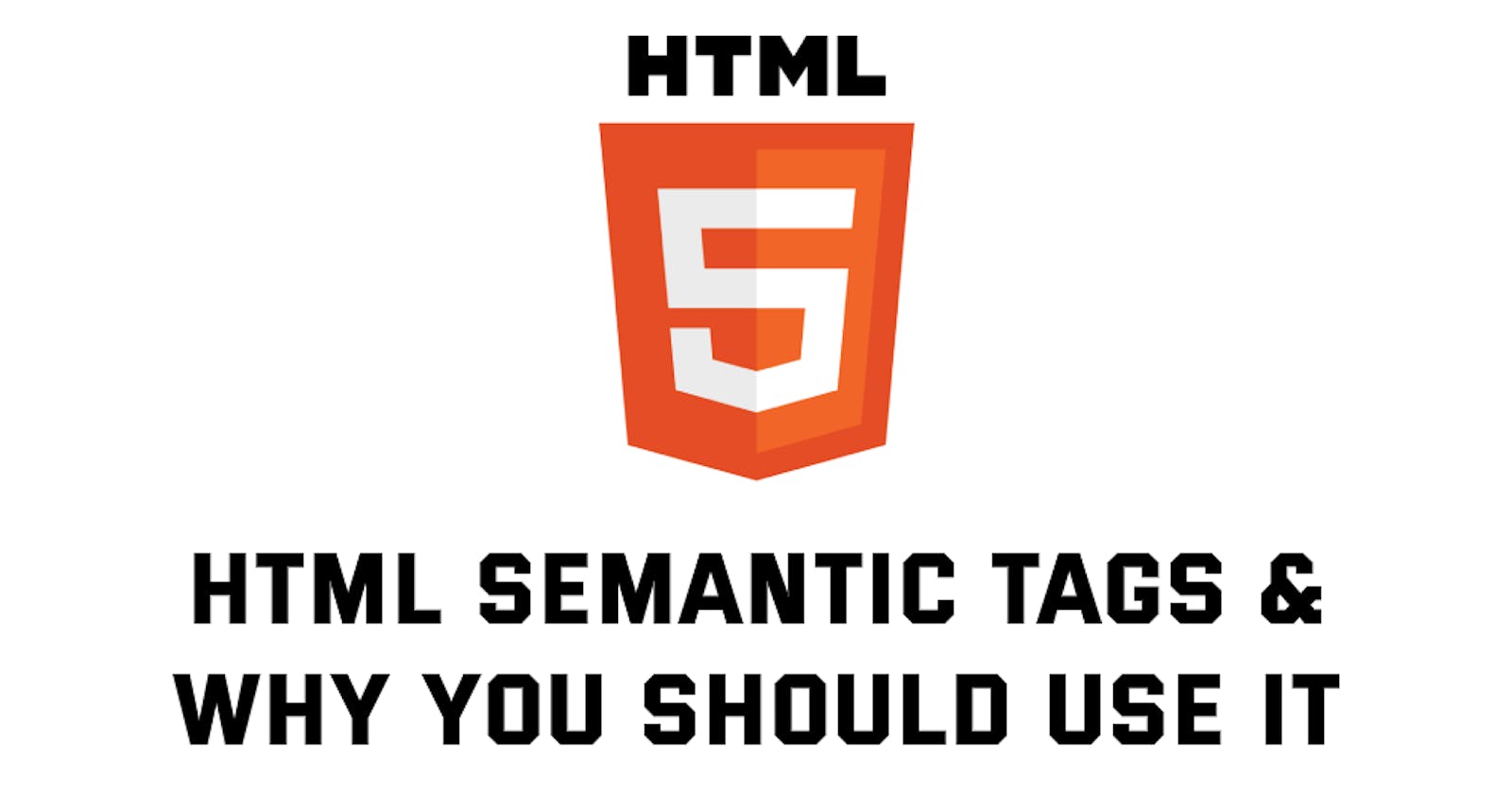 HTML Semantic tags - why you should use it
