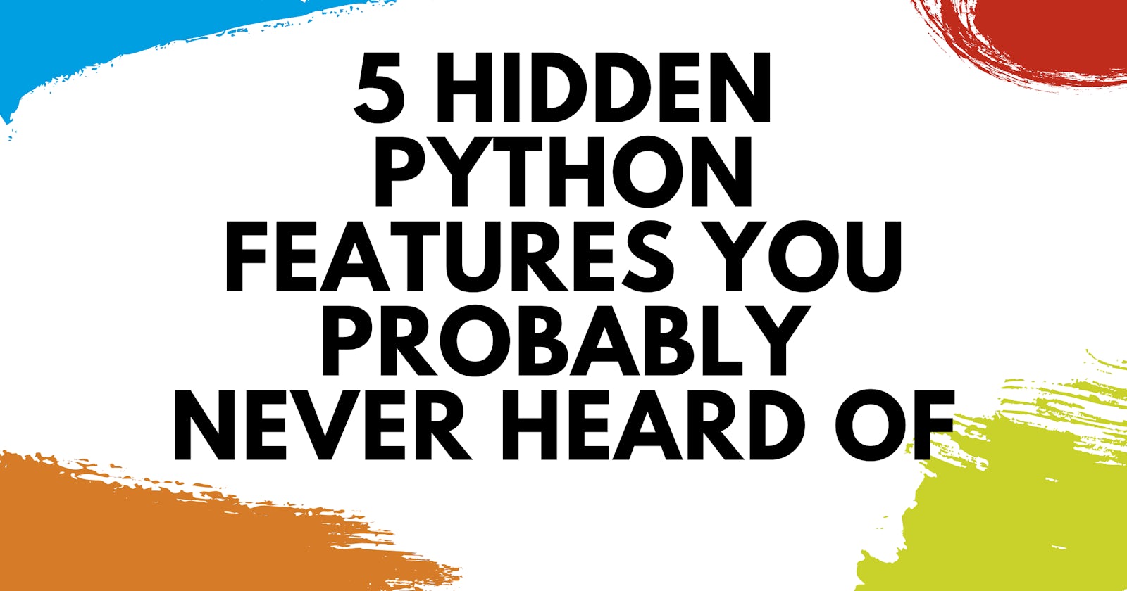 5 Hidden Python Features You Probably Never Heard Of