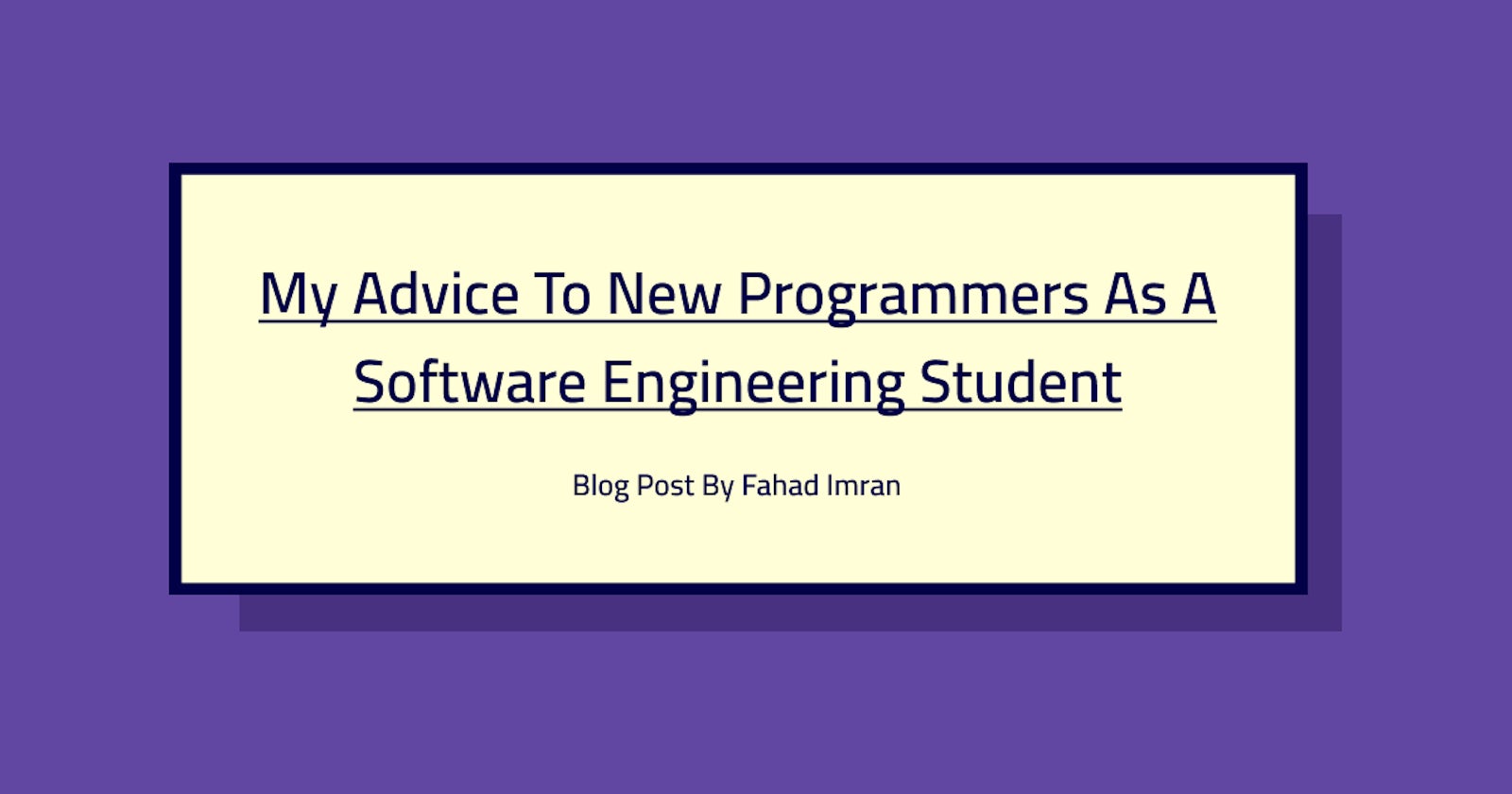 💻 My Advice To New Programmers After Studying Software Engineering For Last 3 Years