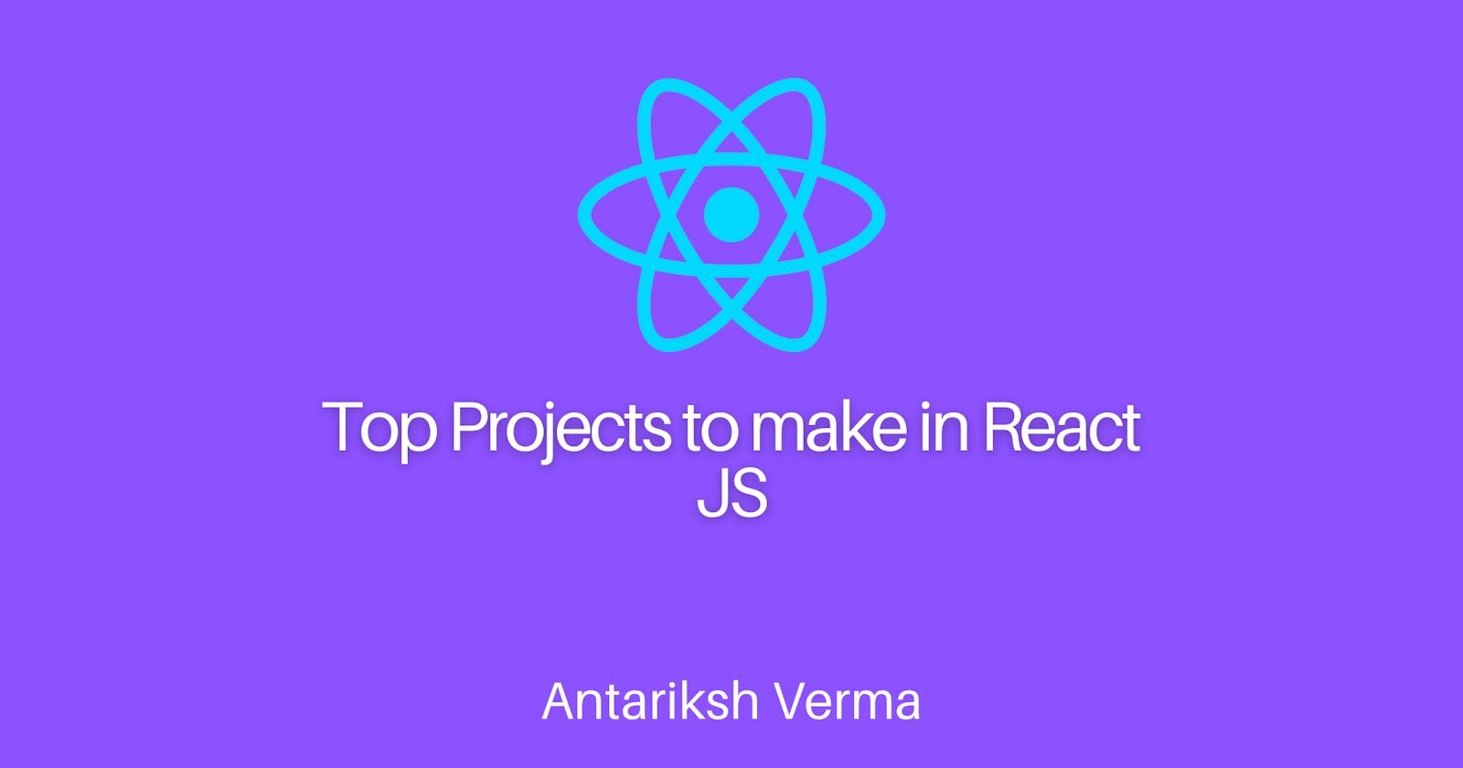 Top Projects to make in React JS