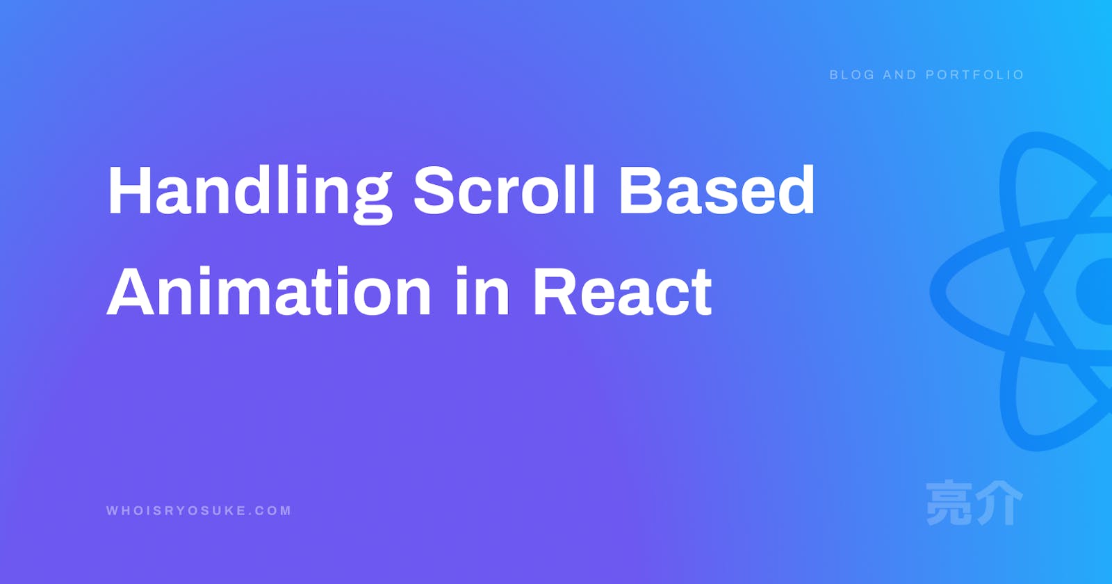 Handling Scroll Based Animation in React (2-ways)