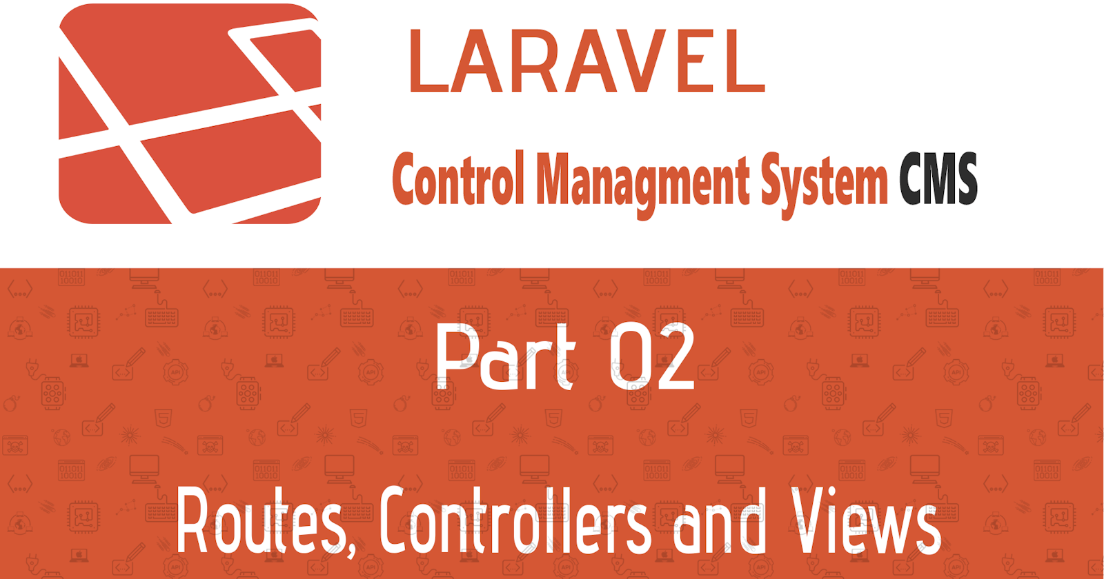 Laravel CMS | N-02 | Routes, Controllers and Views