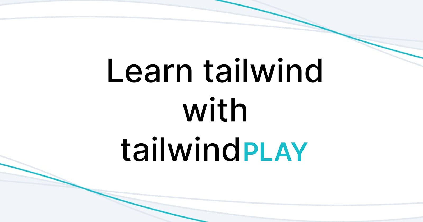 Learn Tailwind CSS with Tailwind Play!