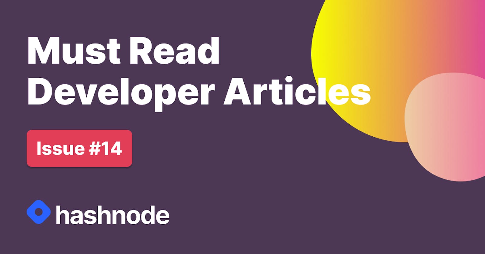 Must Read Developer Articles on Hashnode - #14