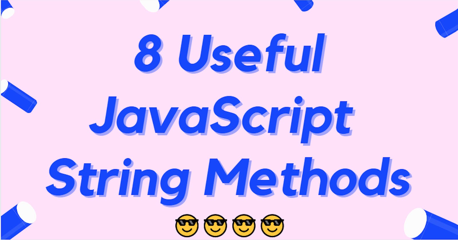 8 Useful JavaScript String Methods