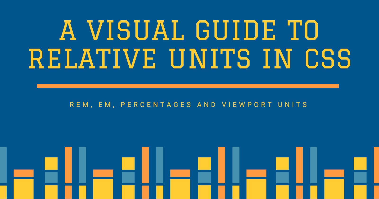 A Visual Guide To Relative Units In CSS