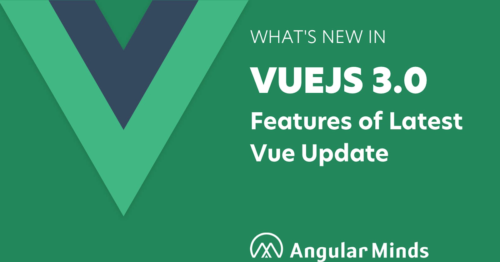 Vue 3.0 Features | New Features In VueJS Version 3