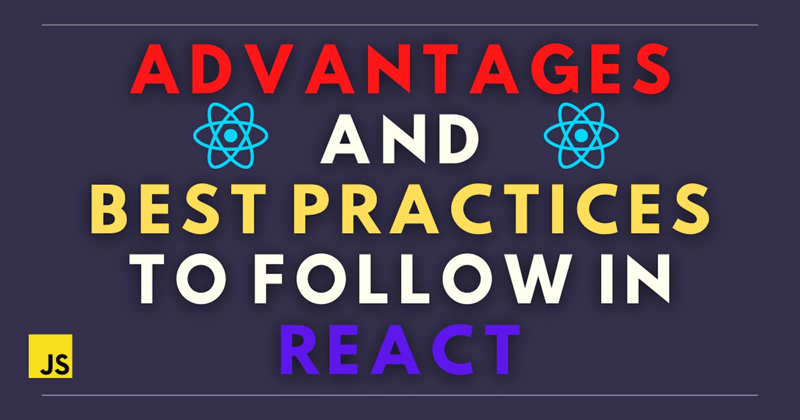 Best practices and advantages of using React