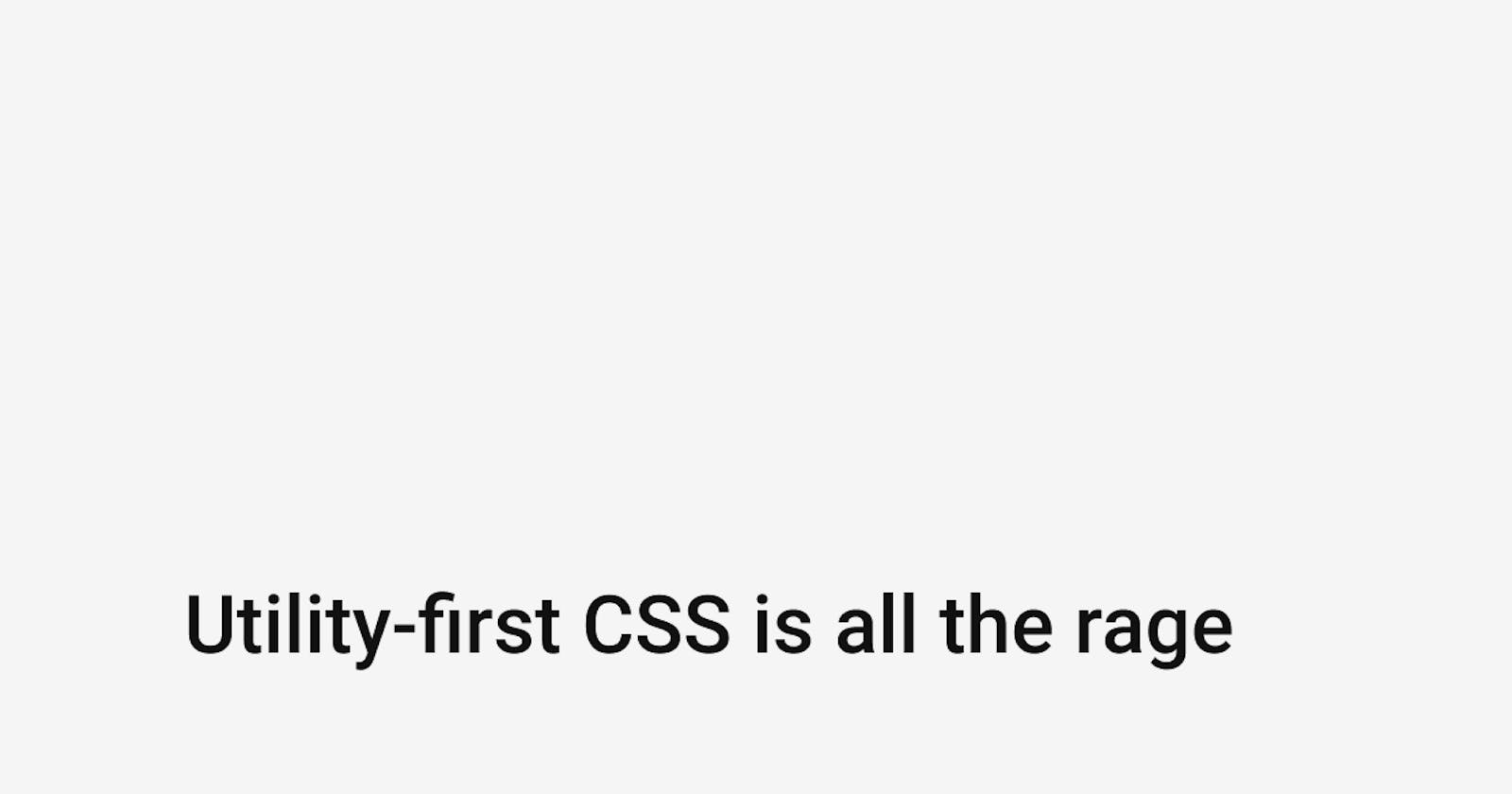 Utility-First CSS Is All the Rage