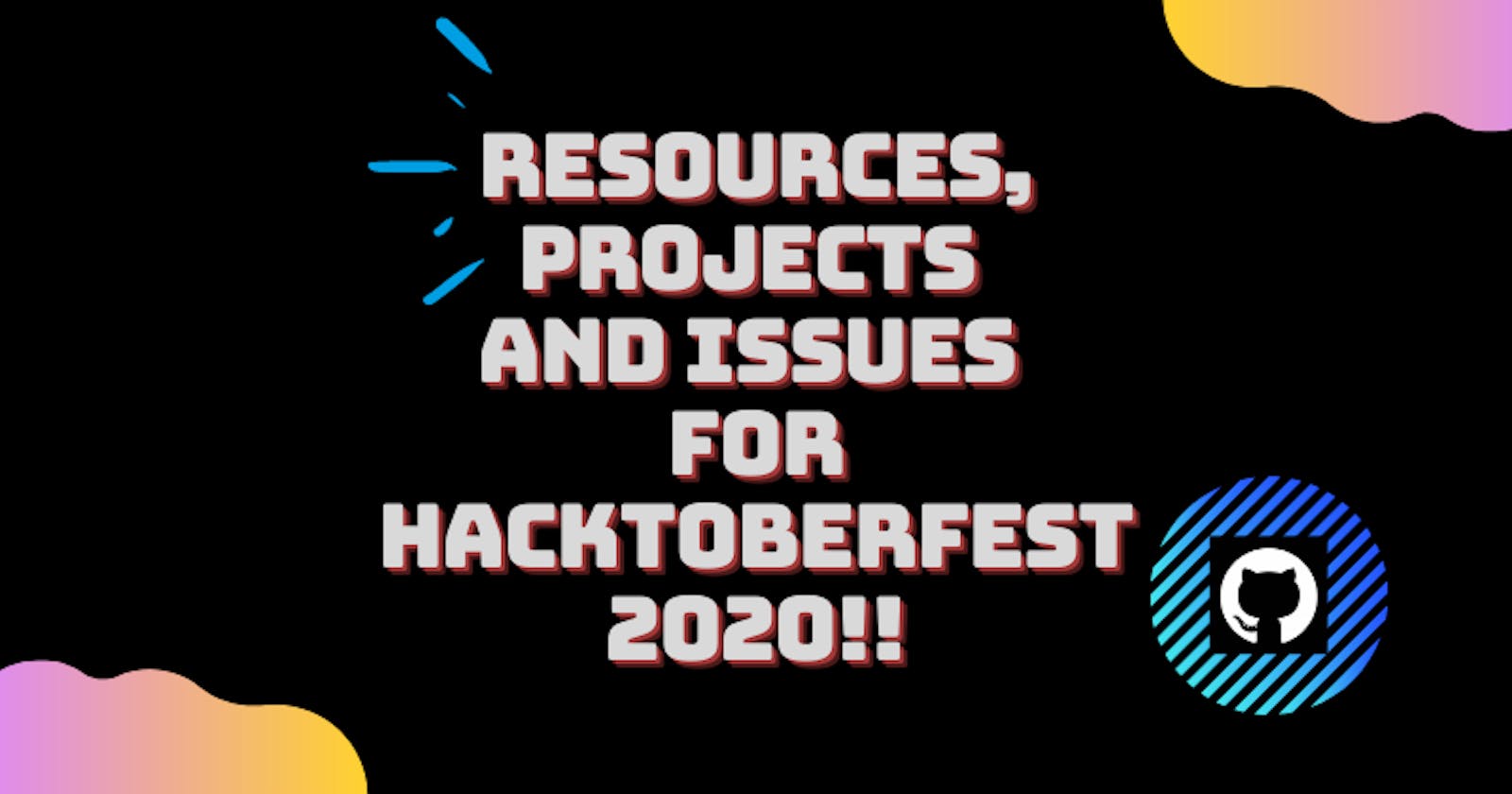 Resources, Projects and Issues for Hacktoberfest 2020!!