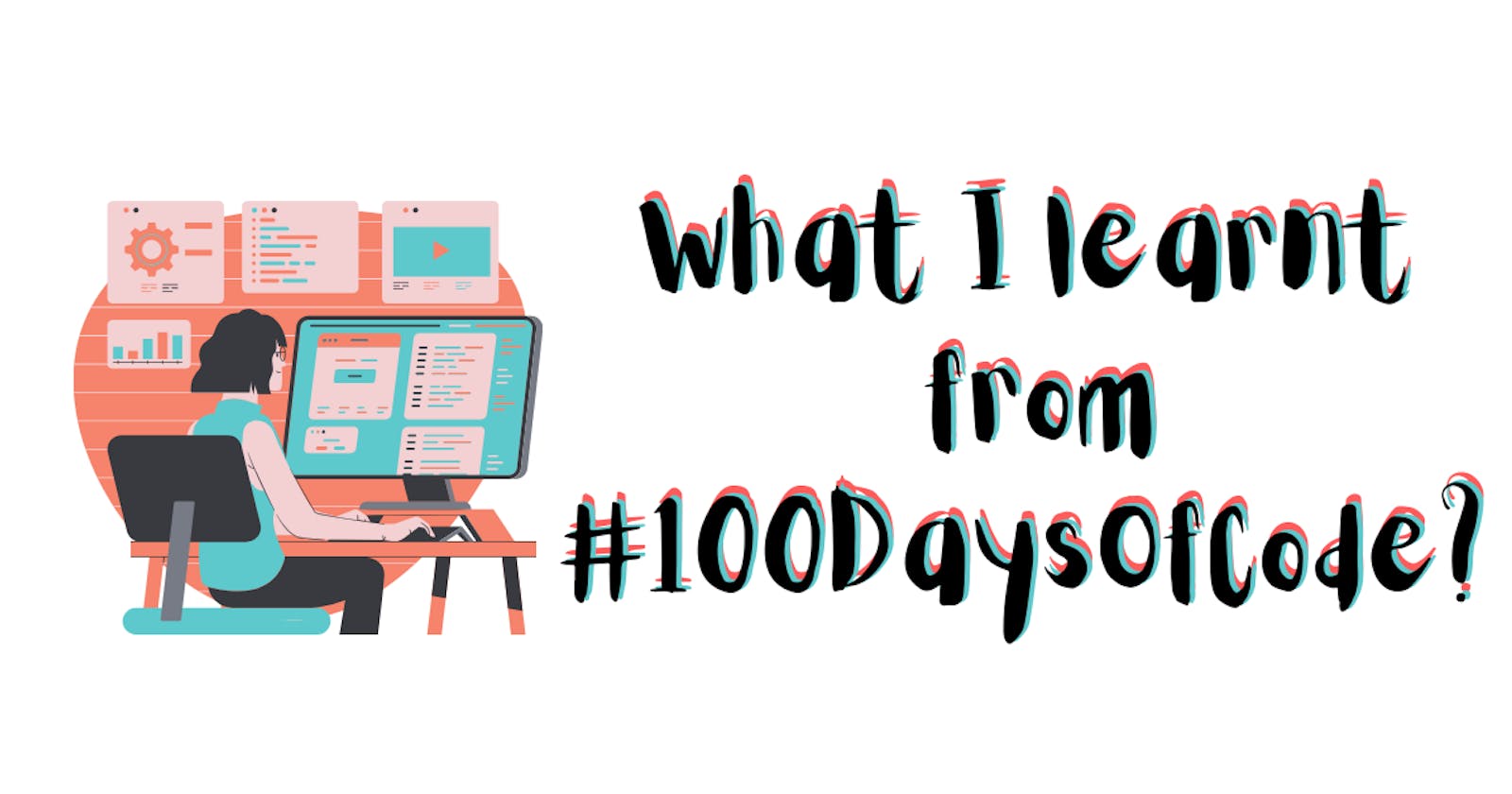 What I learnt from #100DaysOfCode challenge?