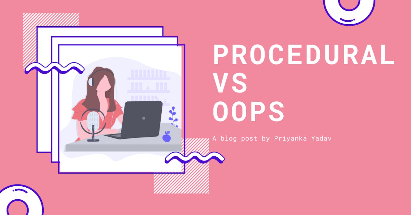 Understand Procedural vs OOPS Programming - once and for all