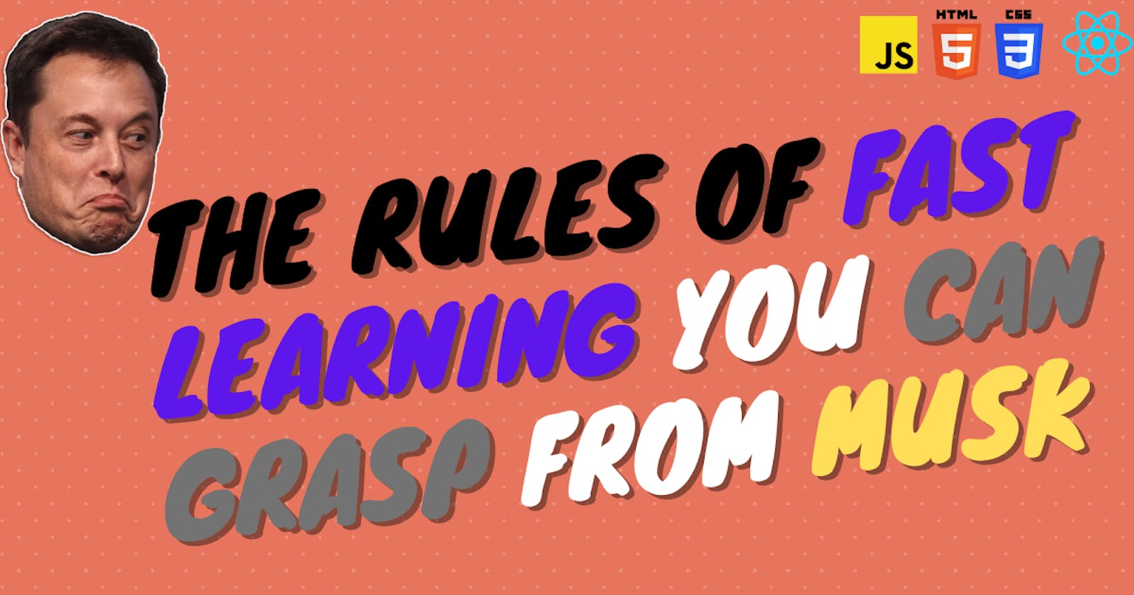 The Rules of fast learning you can grasp from Musk