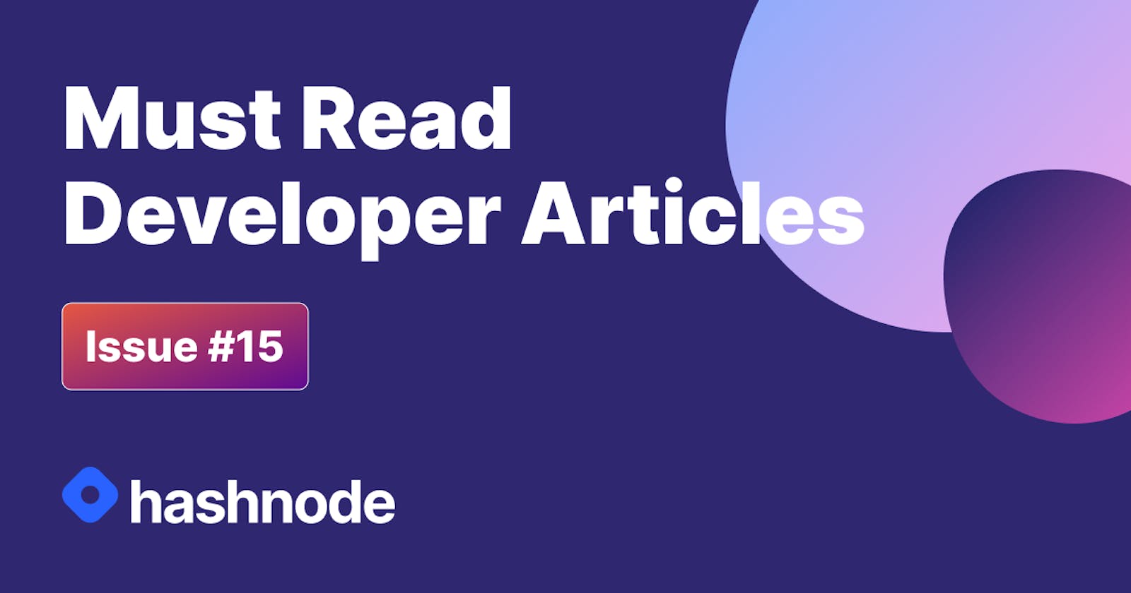 Must Read Developer Articles on Hashnode - #15