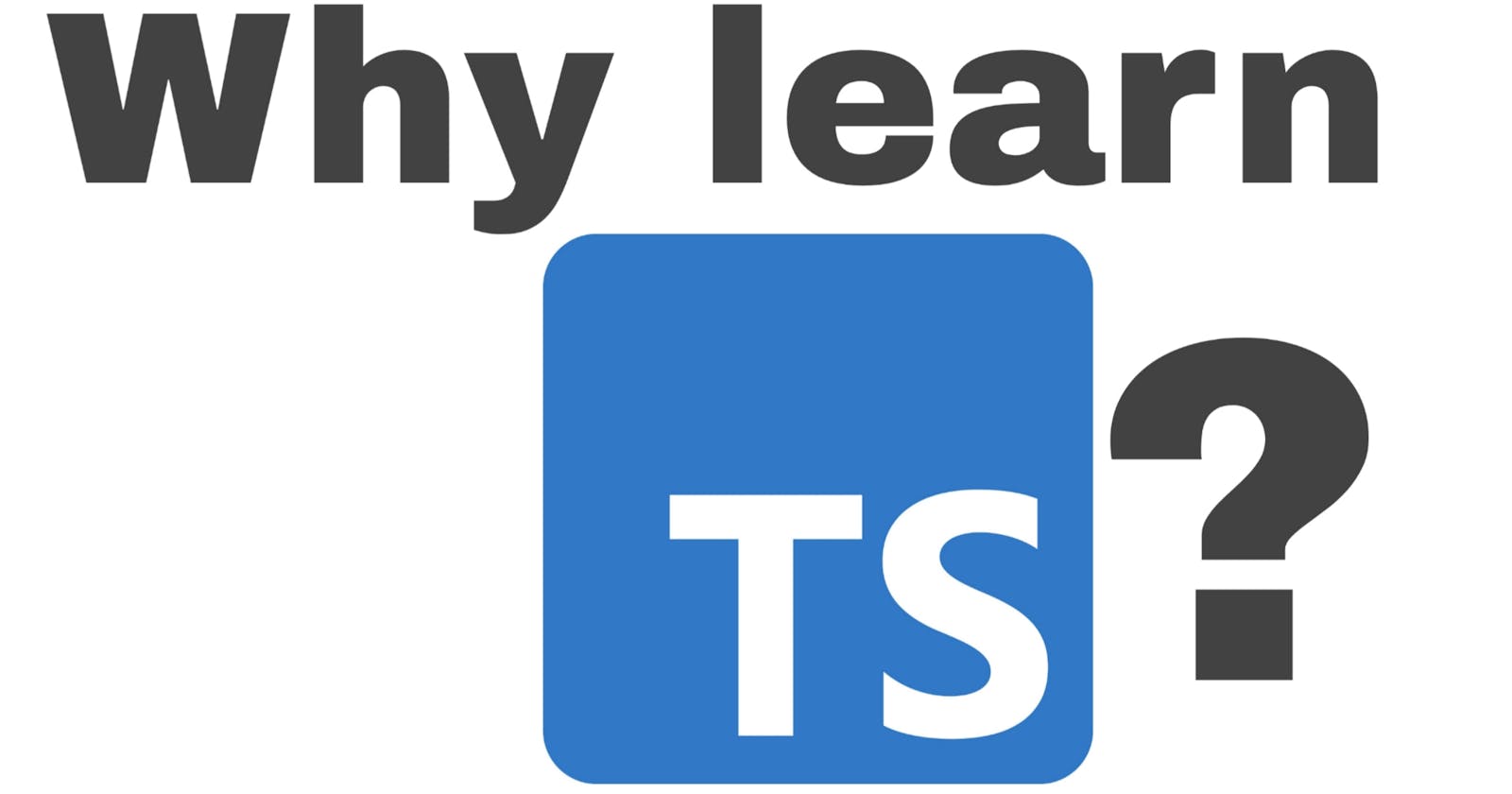 Why should you learn TypeScript