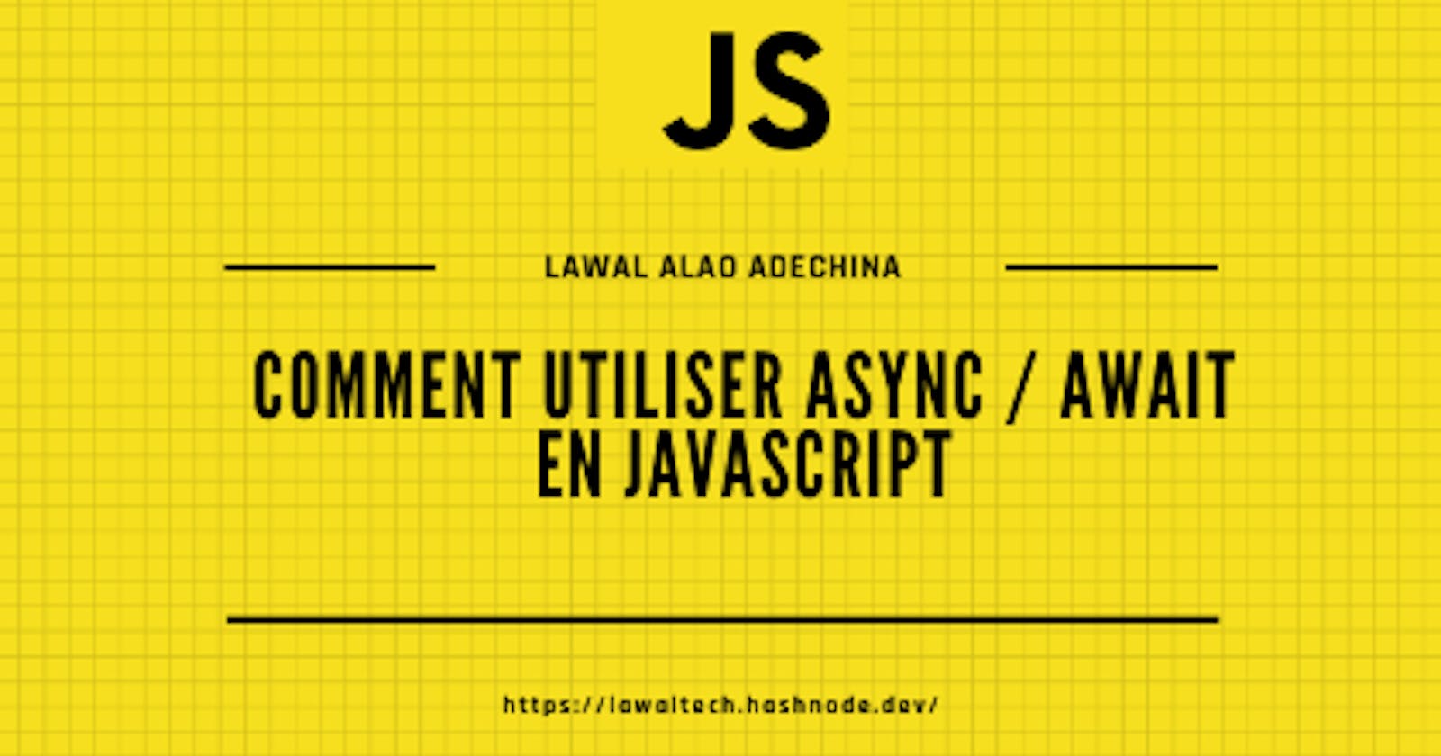 Comment utiliser Async / Await en JavaScript