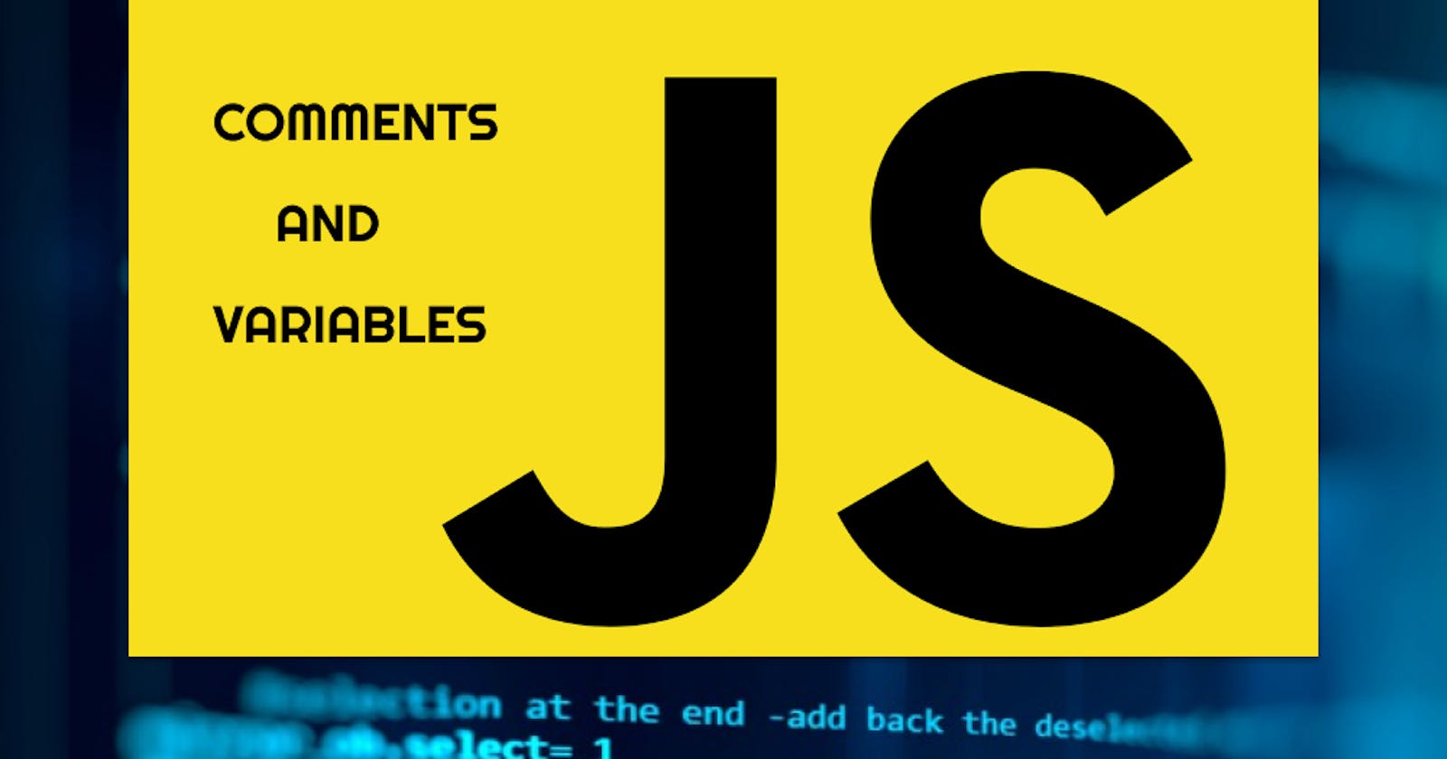 Comments And Variables In JavaScript.