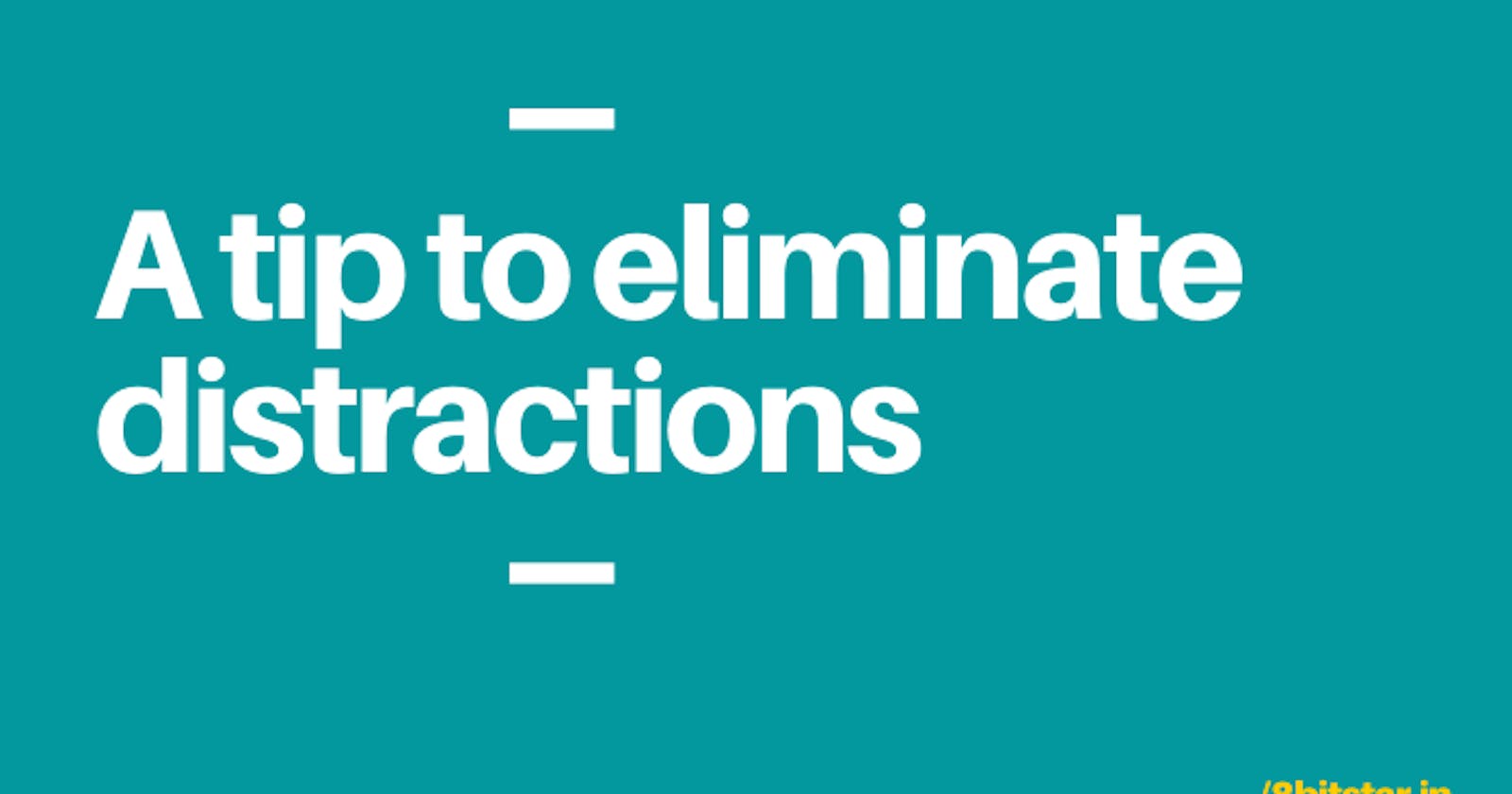 Easily get distracted while working? This one tip can be a lifesaver.