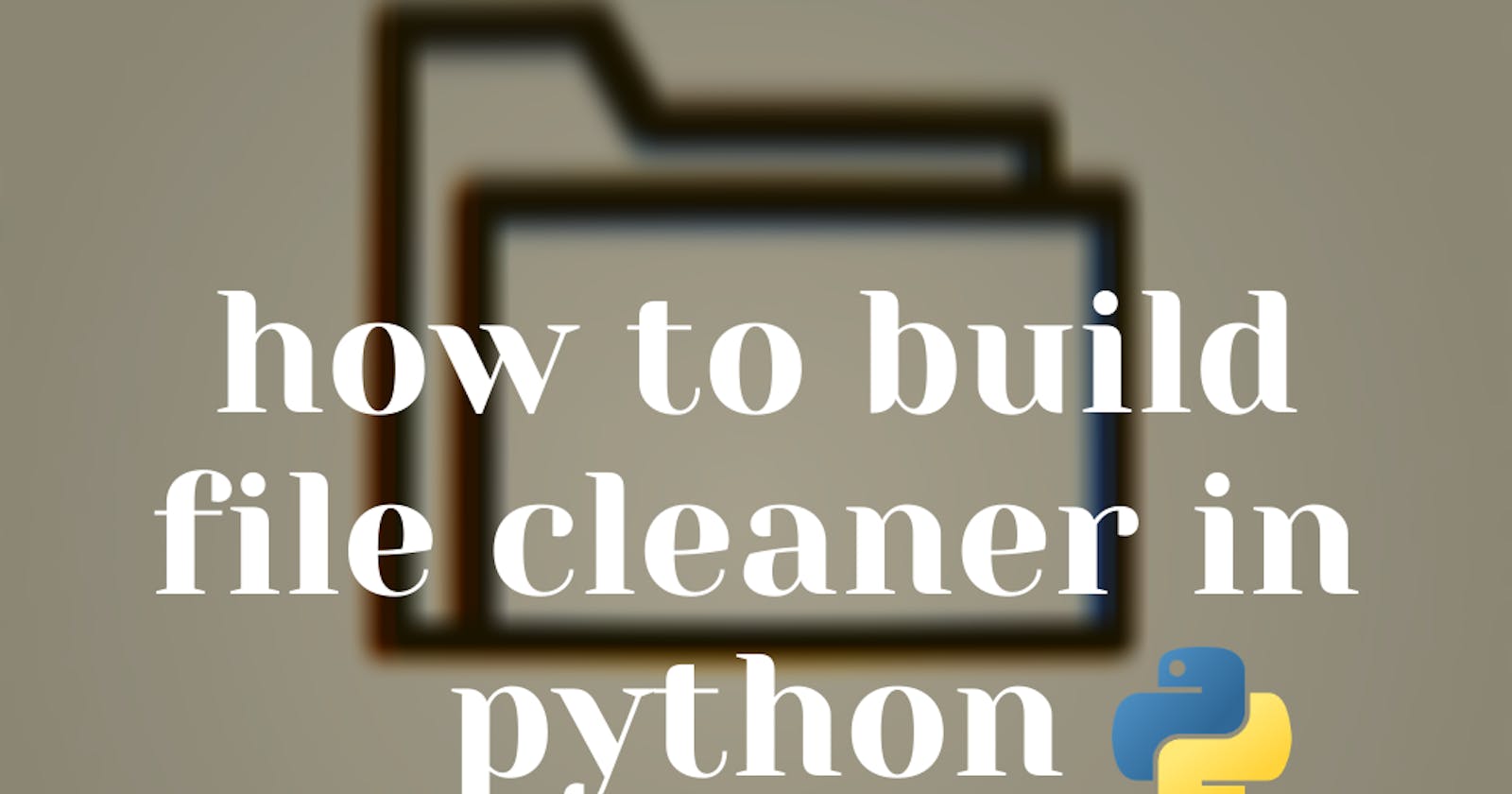 How to build a Simple file cleaner in Python
