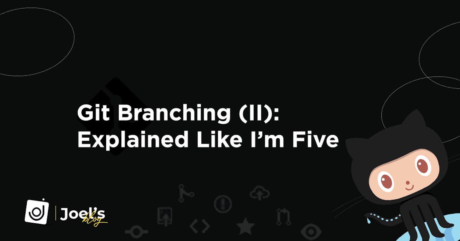 Git Branching (II): Explained Like I'm Five