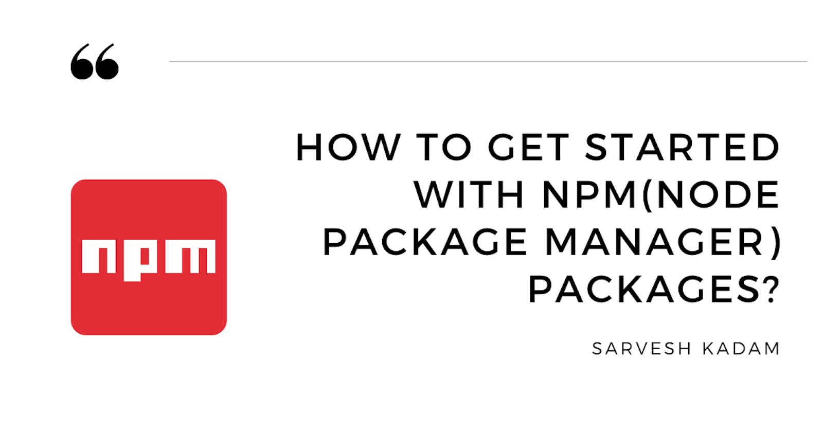 Getting started with NPM(Node Package Manager)