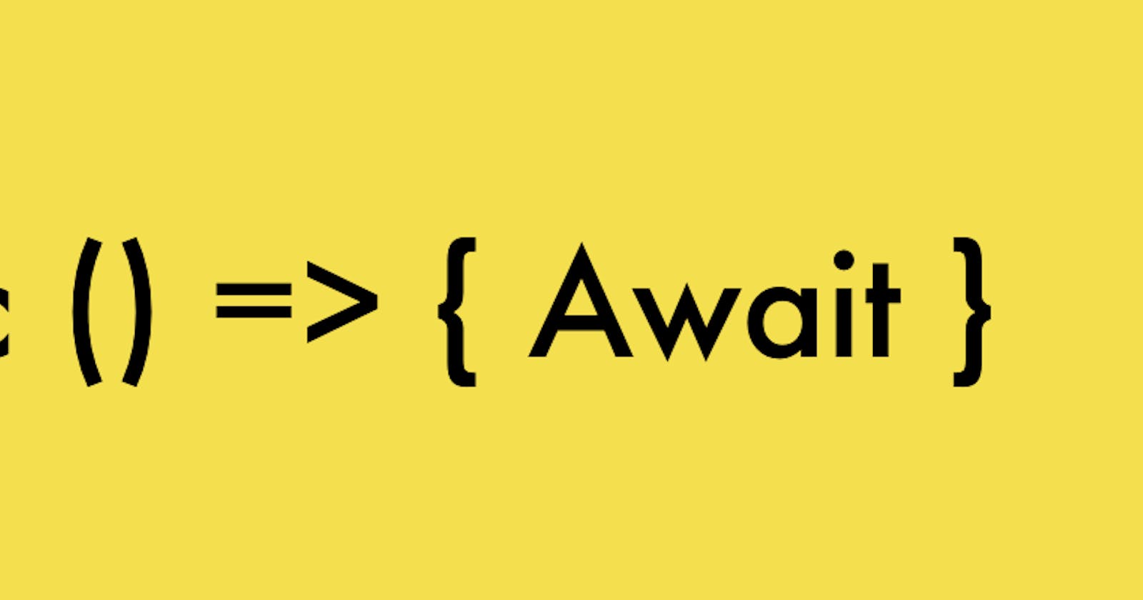 Learning to use JavaScript’s Async Await