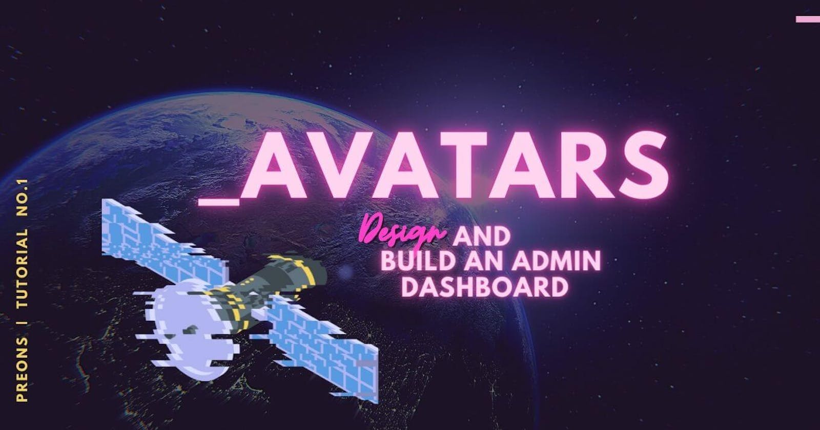 Avatars: Design and Build an Admin Dashboard with Preons