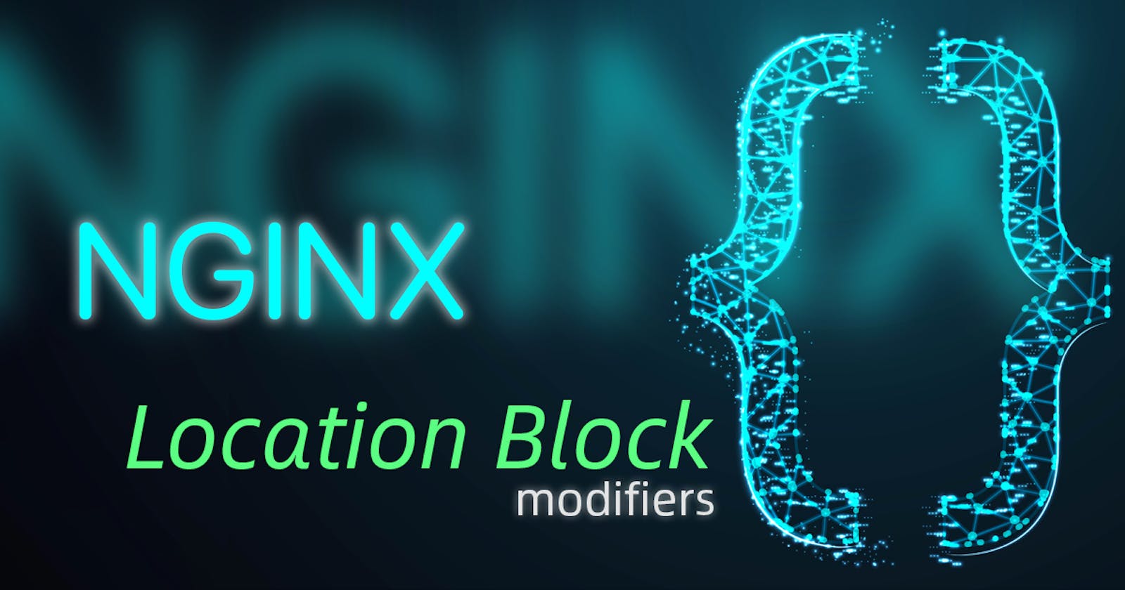 Understanding NGINX Location Block Modifiers