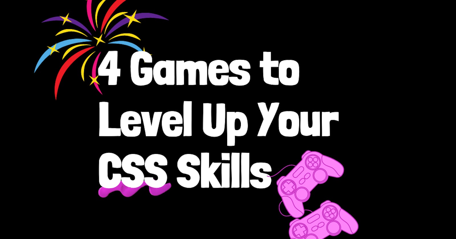 4 Games to Level Up Your CSS Skills