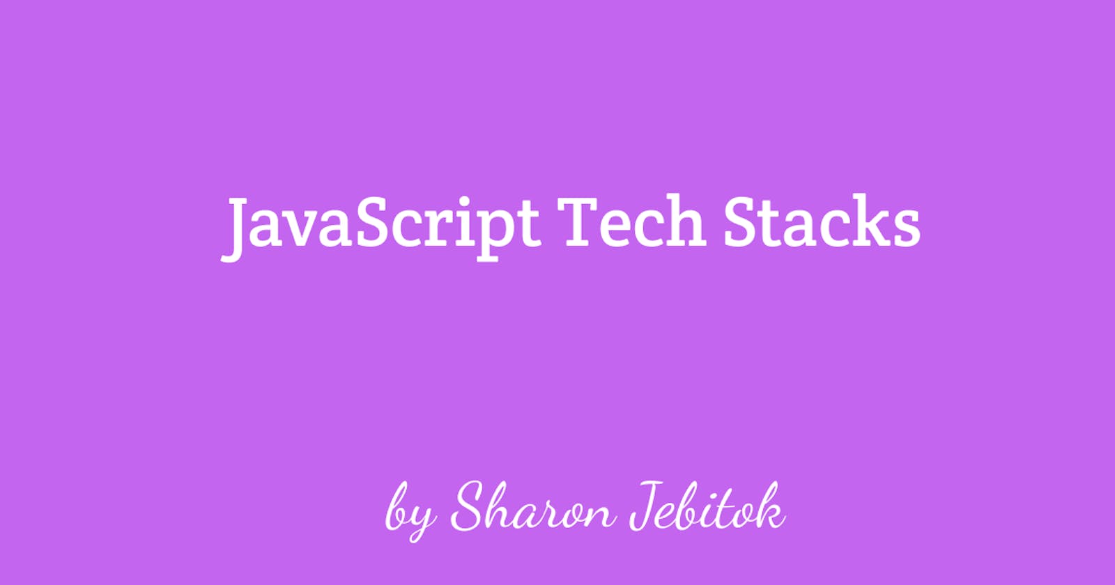 Mern Stack among other JavaScript Tech Stacks