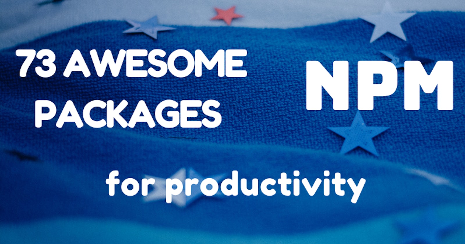 73 Awesome NPM Packages for Productivity 🚀🌱