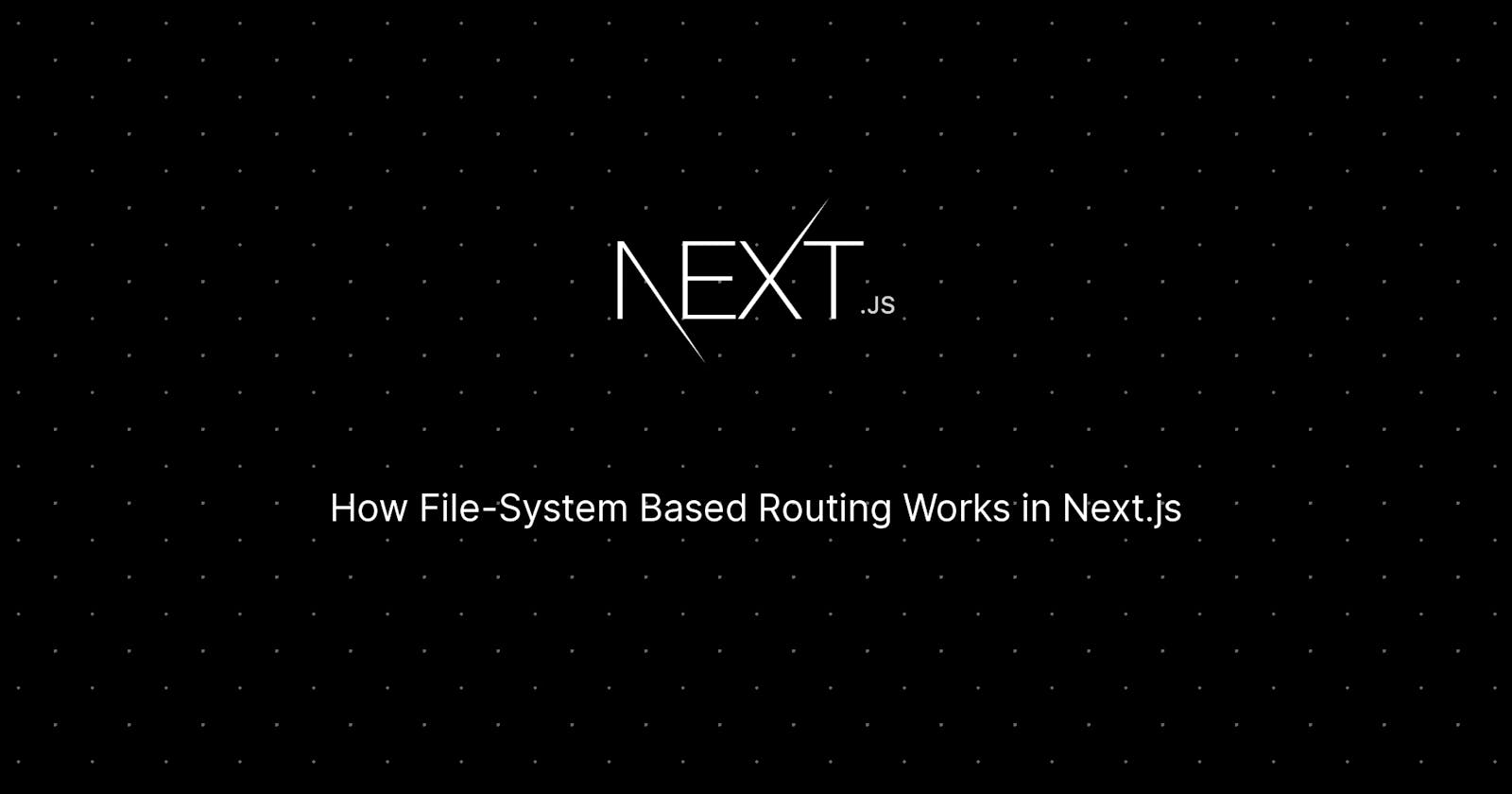 How File-System Based Routing Works in Next.js