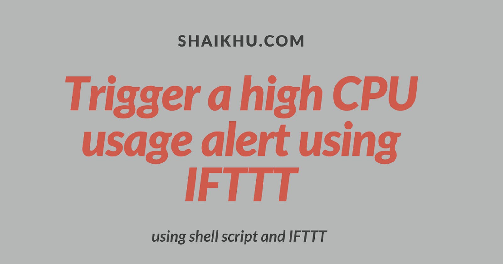 How to setup alarm for CPU usage using IFTTT ?