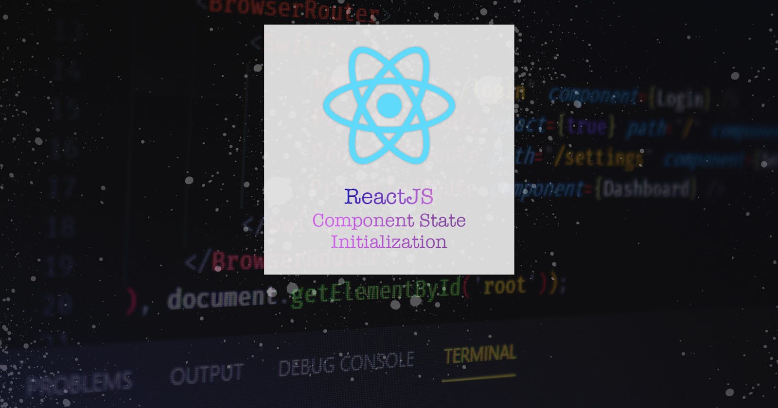Where do you initialize state in React Component?