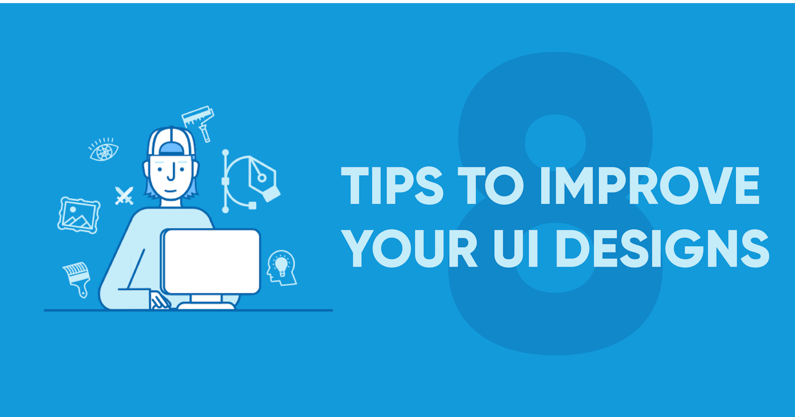 8 Tips To Improve Your UI Designs