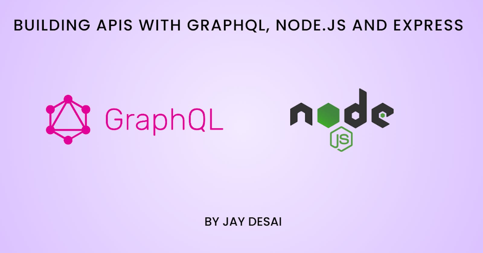 Building APIs with GraphQL, Node.js and Express