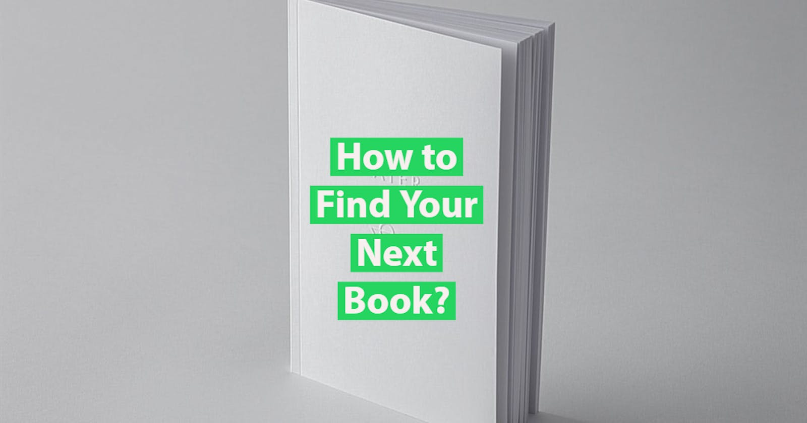 How to Find Your Next Book? (Reading Series — Part 3)