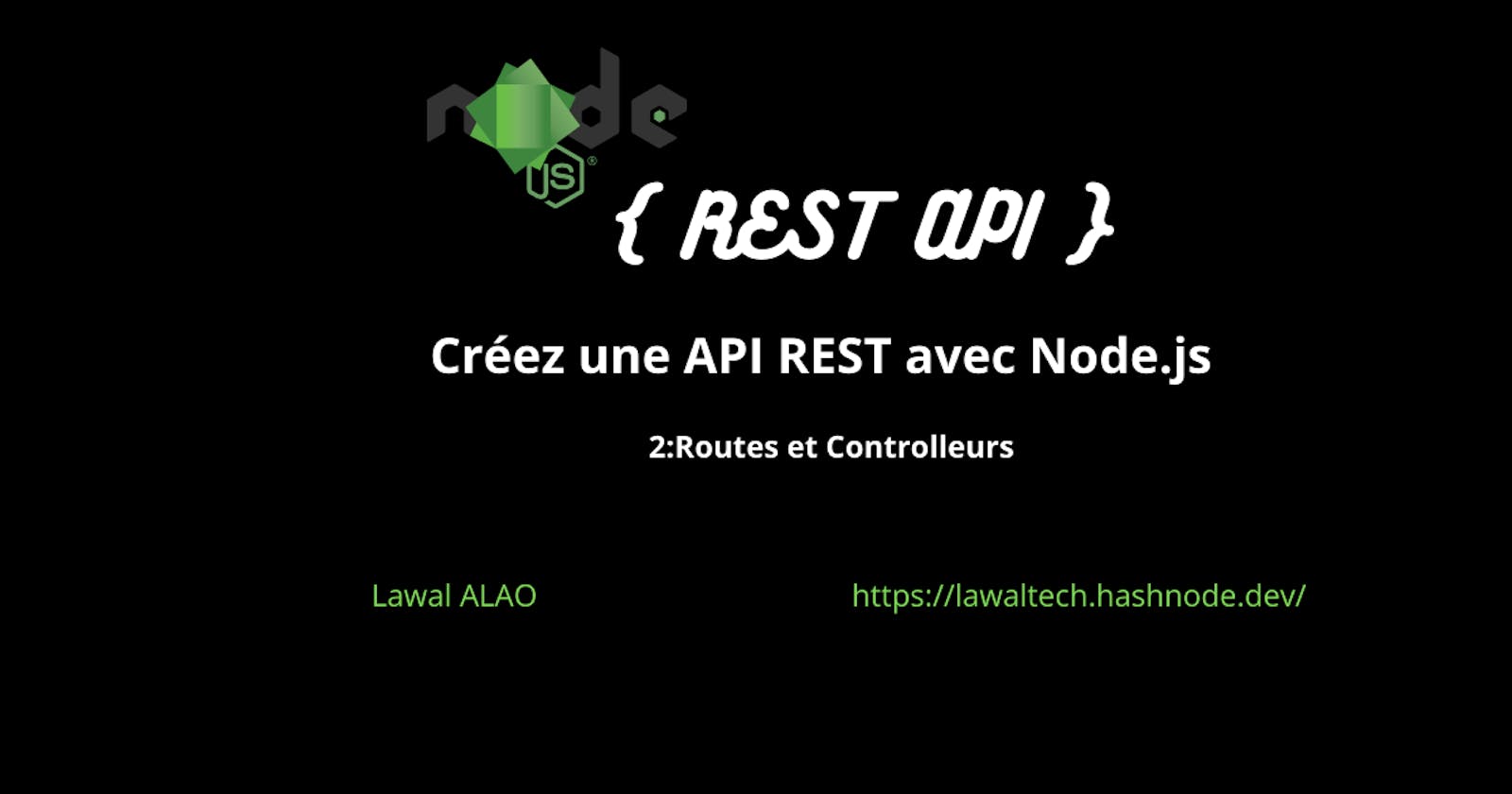 Créez une API REST avec Node.js: Routes et contrôleurs