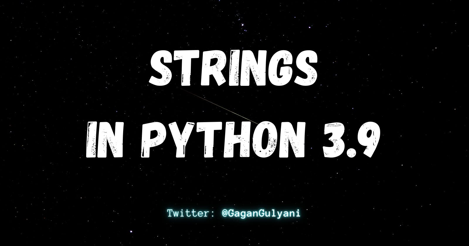 Strings and their Methods in Python 3.9 🐍