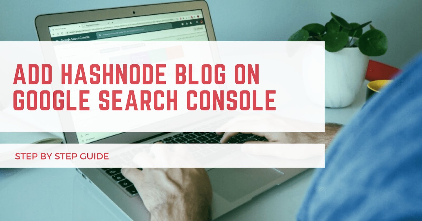 Add Hashnode Blog On Google Search Console