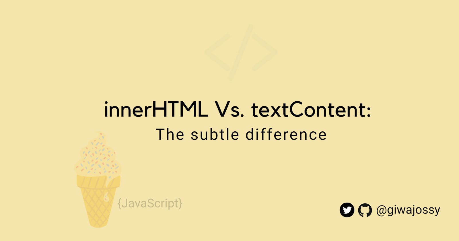 innerHTML Vs. textContent: The subtle difference.