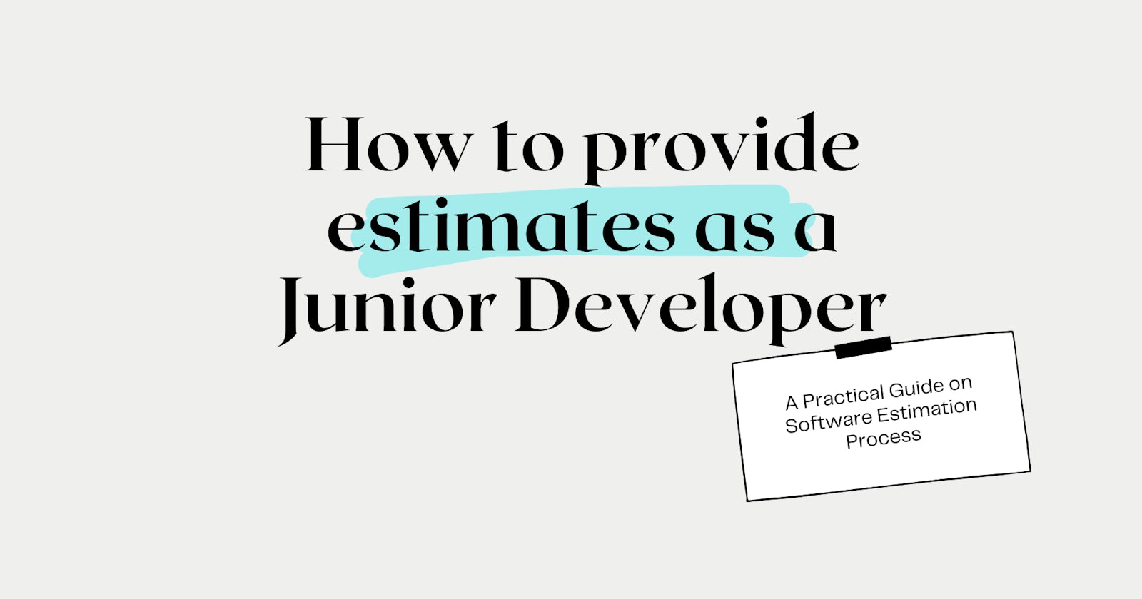 How to provide estimates as a Junior Developer?